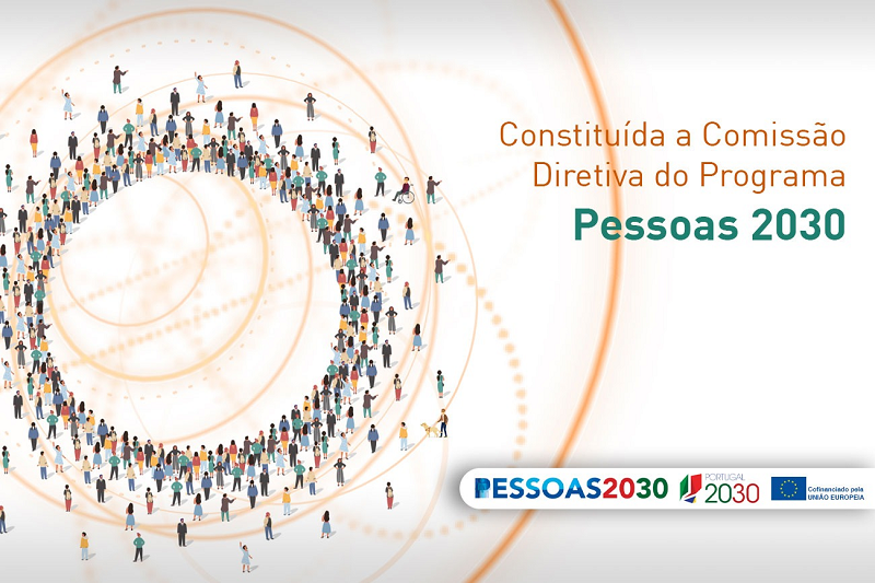 Constituída a Comissão Diretiva do Programa PESSOAS 2030