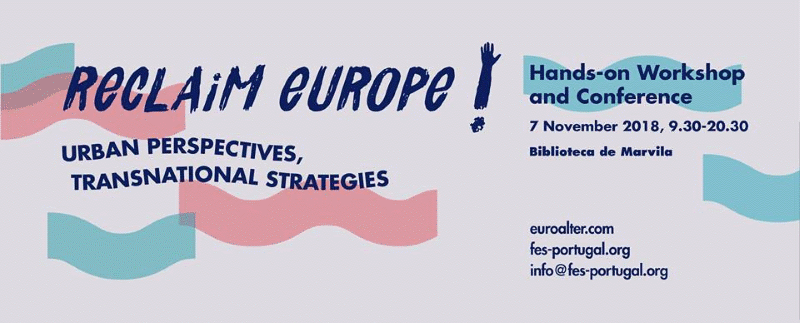 Workshops e Conferência | “Reclaim Europe! – Perspetivas Urbanas, Estratégias Transnacionais”